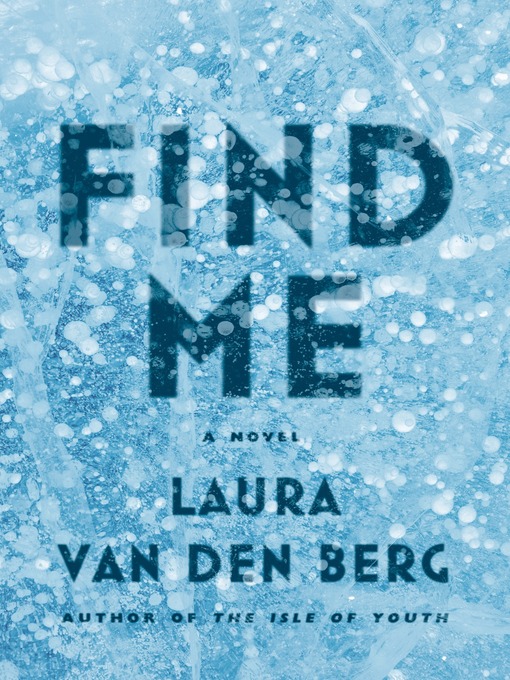 Title details for Find Me by Laura van den Berg - Wait list